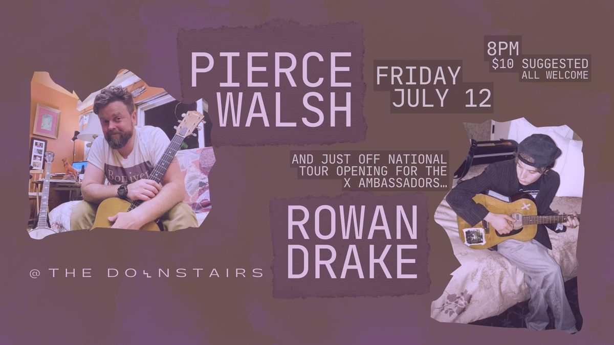 Pierce Walsh & Rowan Drake @ The Downstairs