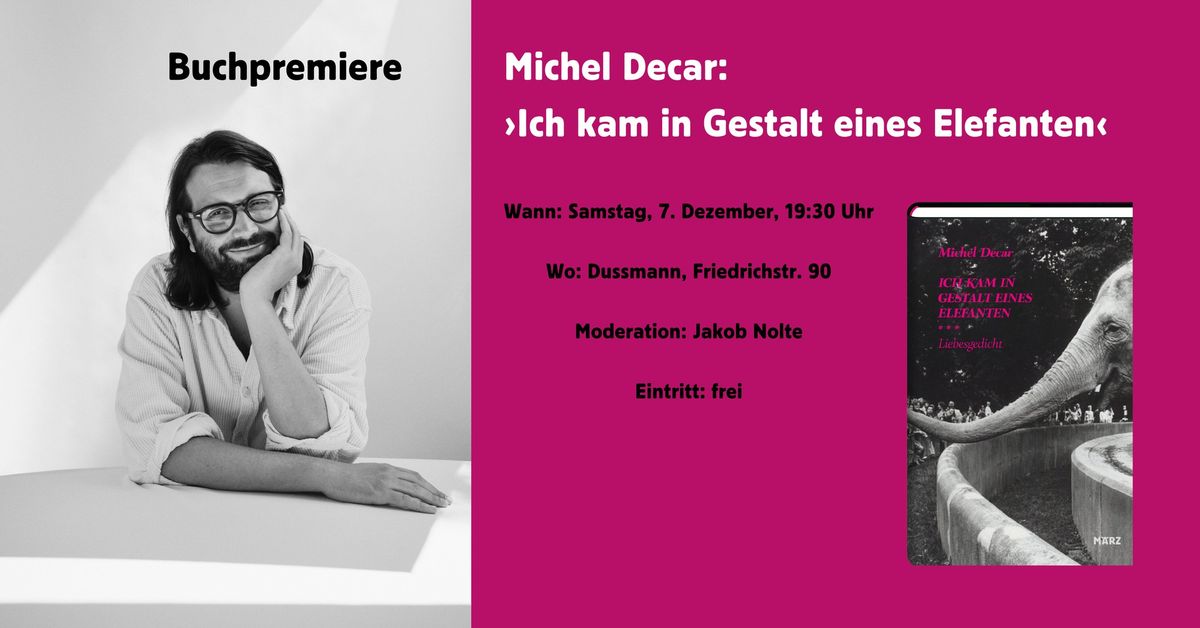 Buchpremiere: Michel Decar, \u203aIch kam in Gestalt eines Elefanten\u2039, moderiert von Jakob Nolte