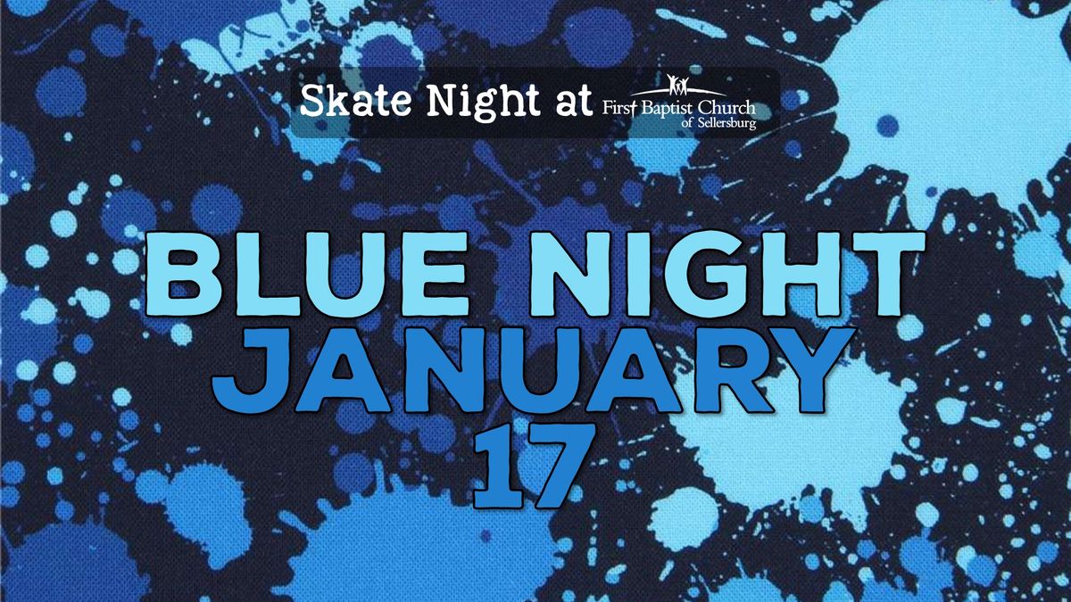 Skate Night (Blue Night) - January 17