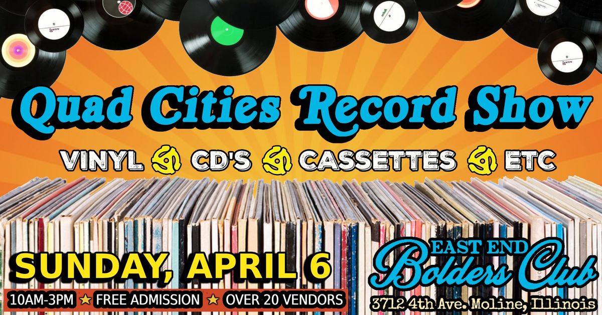 Quad Cities Record Show \u2022 Vinyl, CD's, Music, Stereo Equipment! @ East End Bolders Club \u2022 Moline, IL