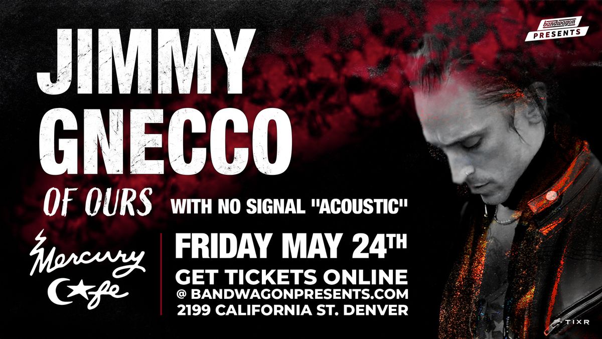 Jimmy Gnecco (Of OURS), No Signal "acoustic" @ Mercury Cafe Denver