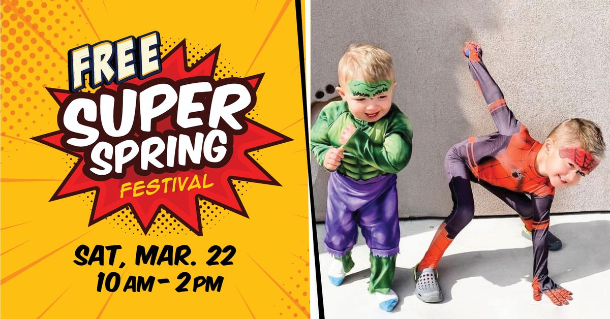 FREE 5th Annual SUPER Spring Festival!