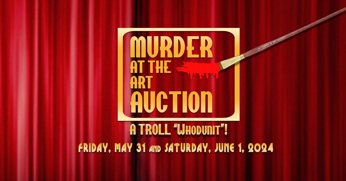 TROLL Players Presents MURDER AT THE ART AUCTION