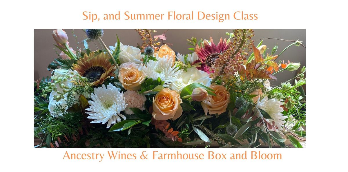 Sip and Summer Floral Design Class - Ancestry Wines