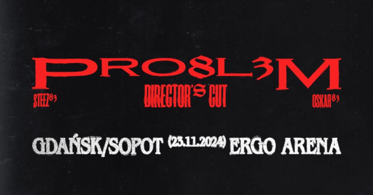 PRO8L3M: Director's Cut | Tr\u00f3jmiasto ERGO ARENA