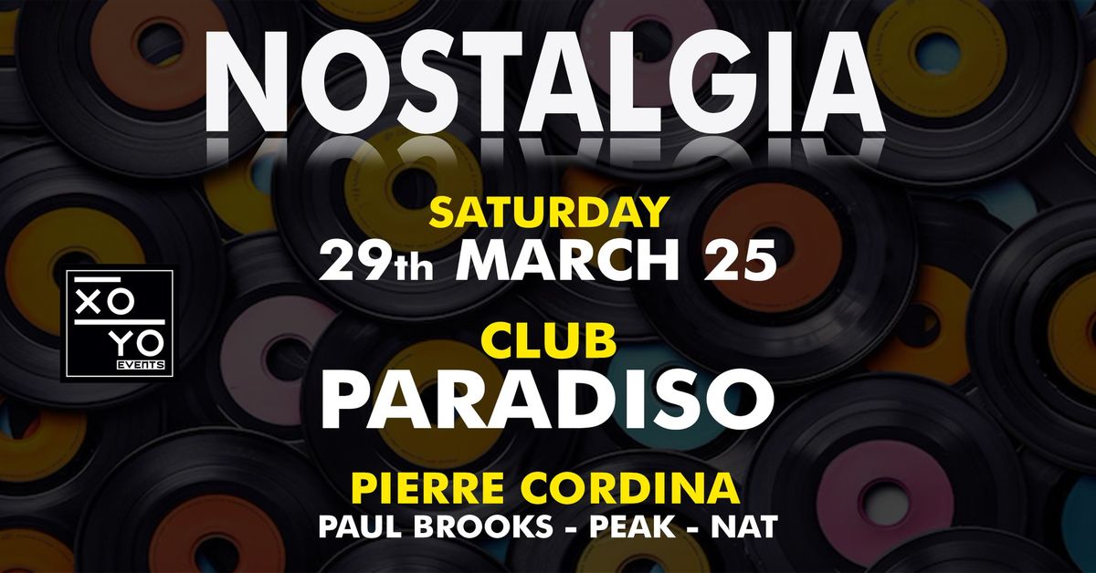 NOSTALGIA \/ Club Paradiso \/ SAT 29th MAR 25