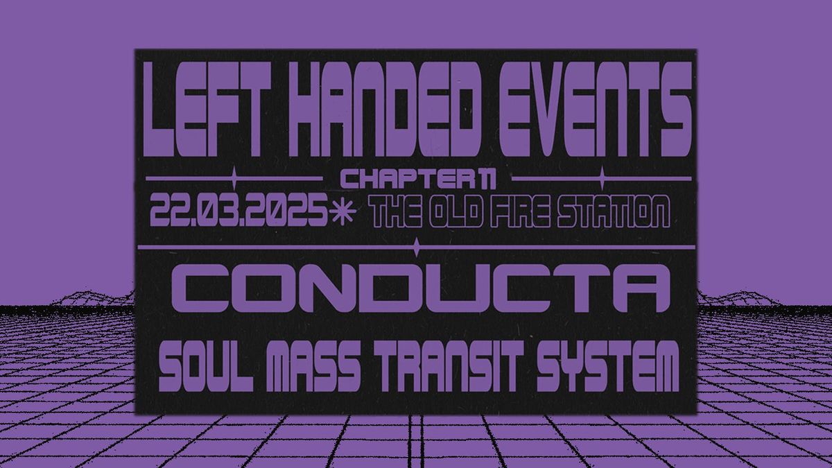 Left handed events presents Conducta &amp; Soul Mass transit system 