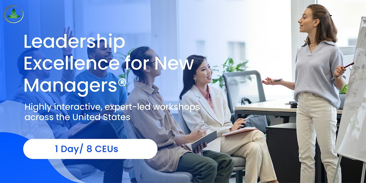 Leadership Excellence for New Managers\u00ae - 1 Day Workshop in Denver, CO