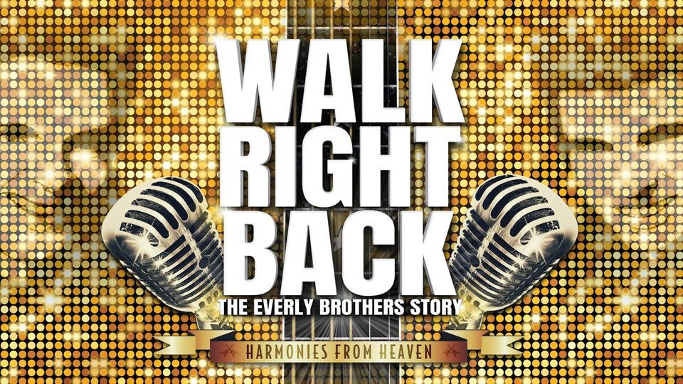 WALK RIGHT BACK The Everly Brothers Story, Wyllyotts Theatre, London