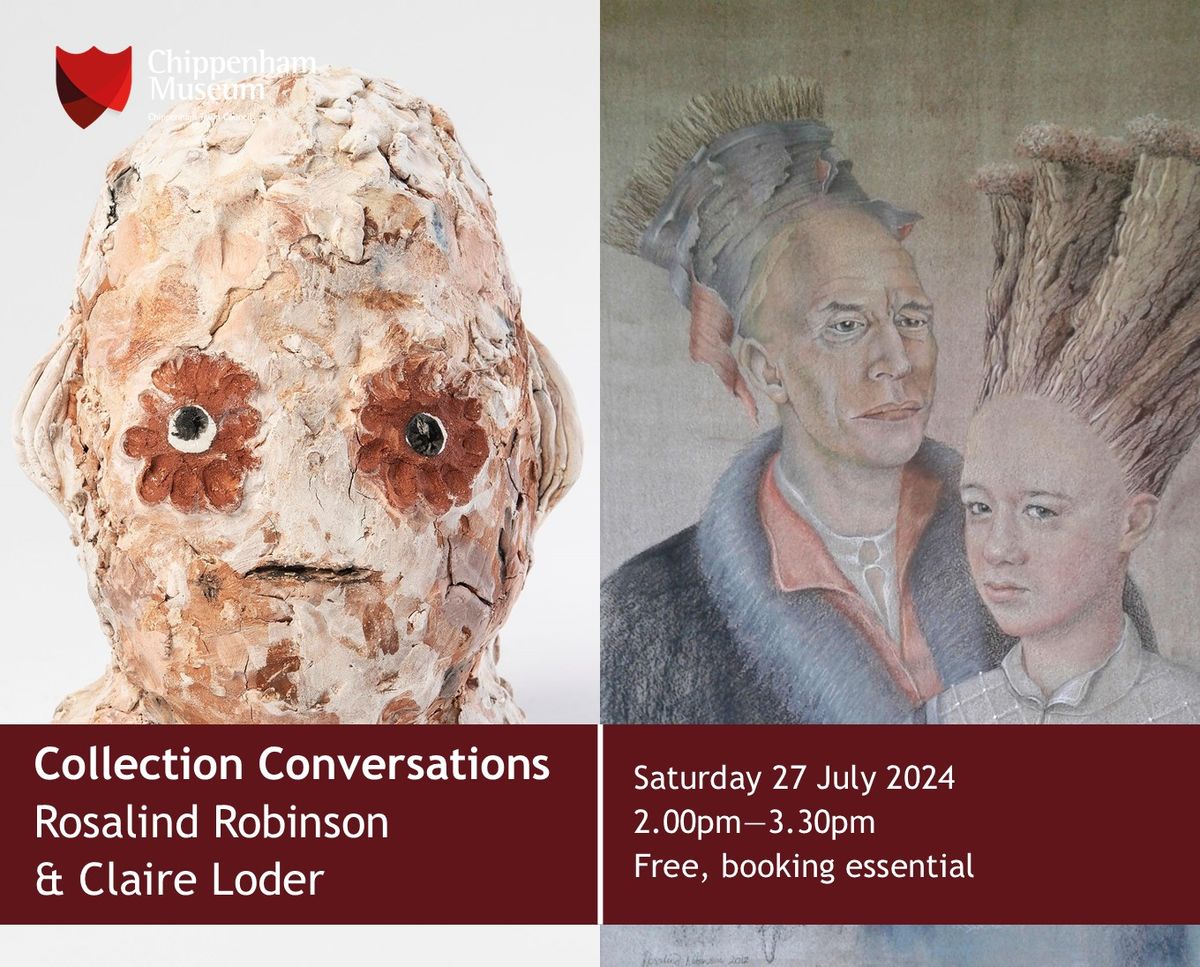 Collection Conversations - Rosalind Robinson & Claire Loder