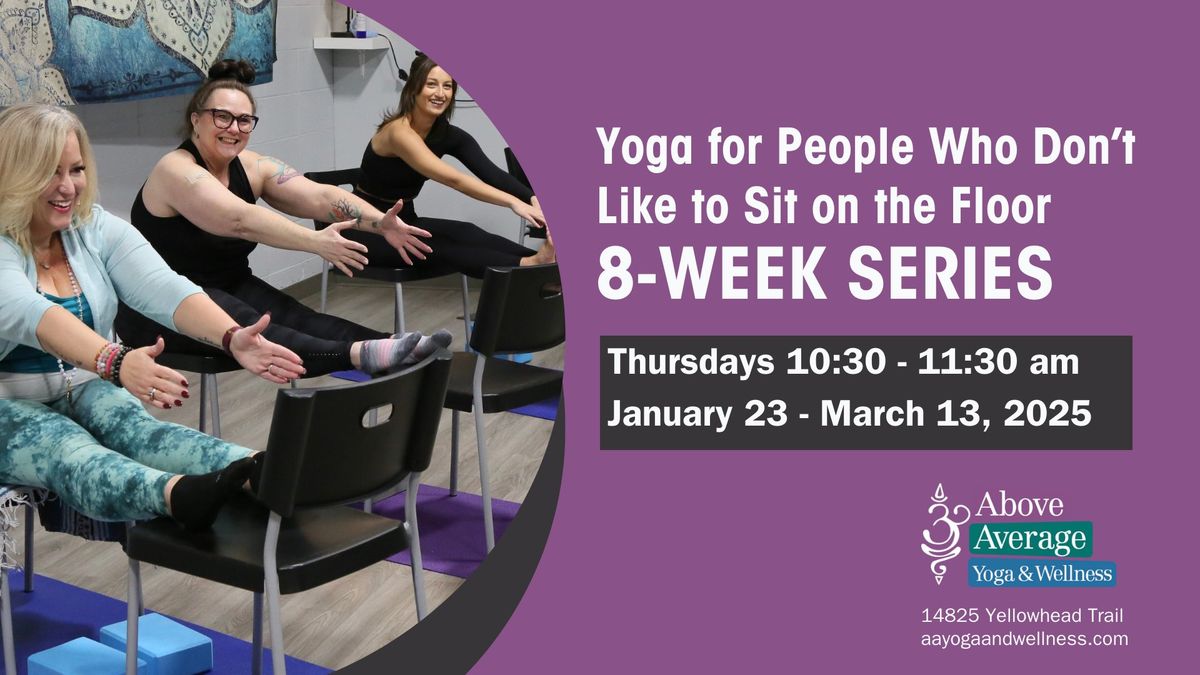 Yoga for People Who Don\u2019t Like to Sit on the Floor 8-Week Series: Thursdays