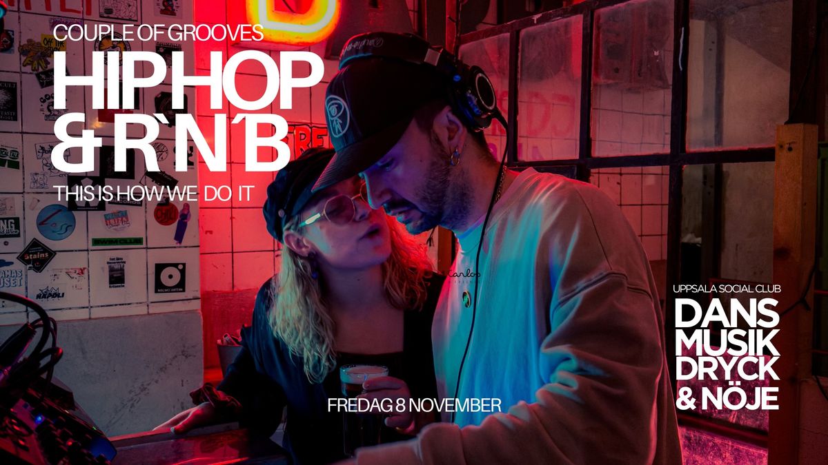 HipHop & R`n\u00b4B - This is how we do it x Couple of Grooves! Fredag 8 nov