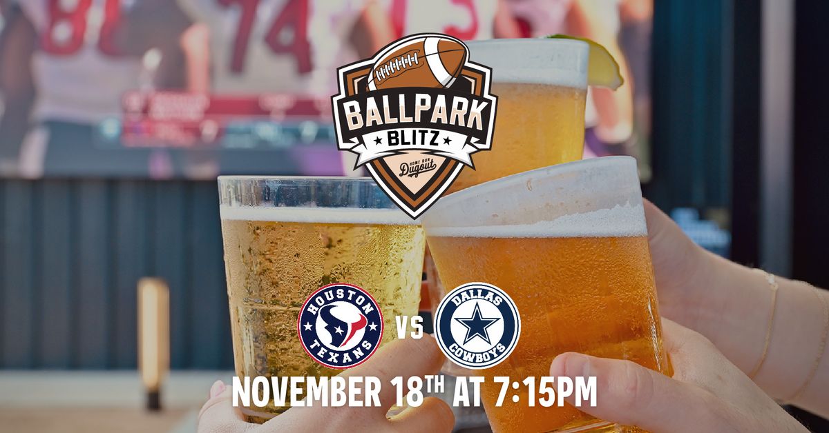 Texans vs Cowboys Watch Party \u2013 Ballpark Blitz at Home Run Dugout Houston-Katy