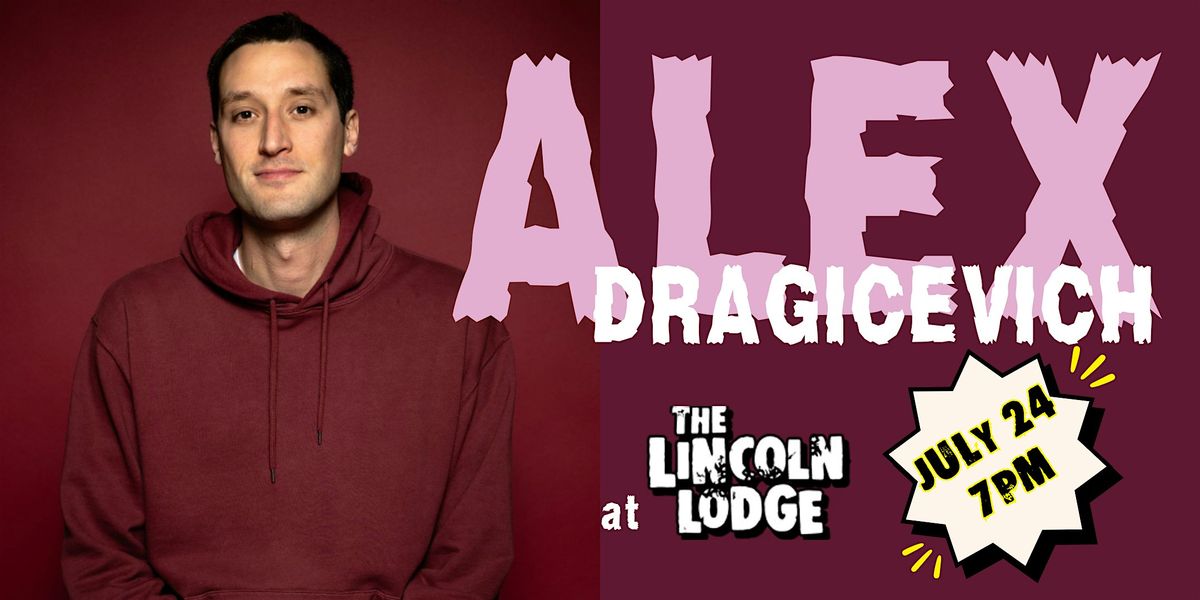 Alex Dragicevich Live at The Lincoln Lodge - ONE NIGHT ONLY 7\/24\/26