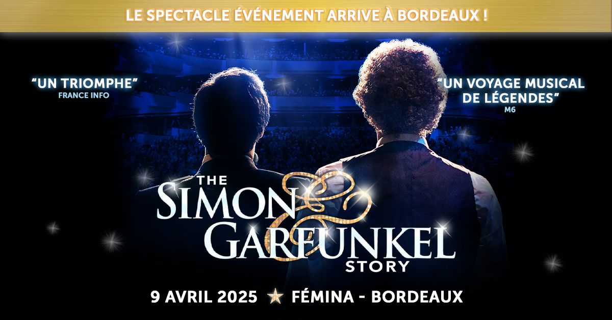 Simon & Garfunkel Story - Bordeaux 