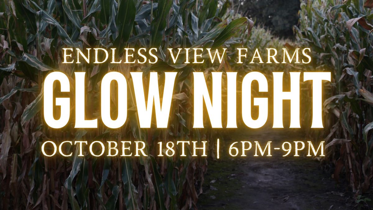 ?\u2728 GLOW NIGHT AT ENDLESS VIEW FARMS! \u2728?