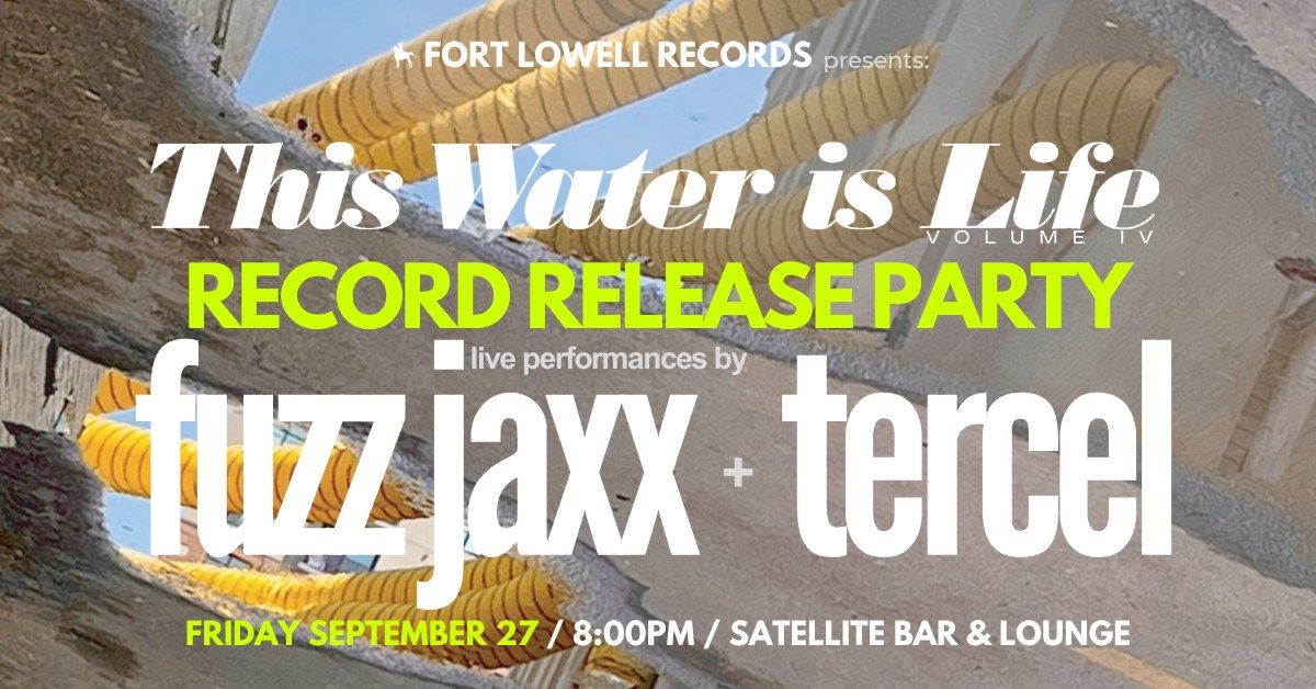 'This Water is Life, Vol. IV' Record Release Party w\/ Fuzz Jaxx + Tercel