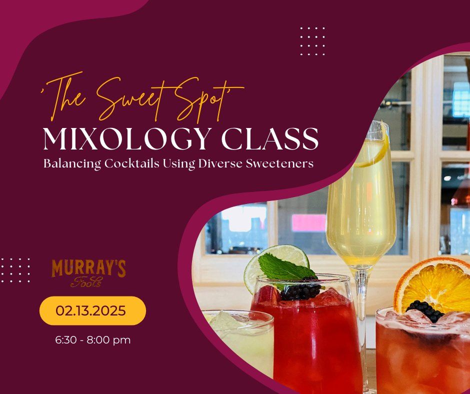 "The Sweet Spot" Mixology Class: Balancing Cocktails Using Diverse Sweeteners