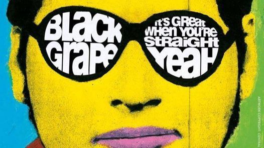 Black Grape - It's Great When You're Straight 25th Anniversary