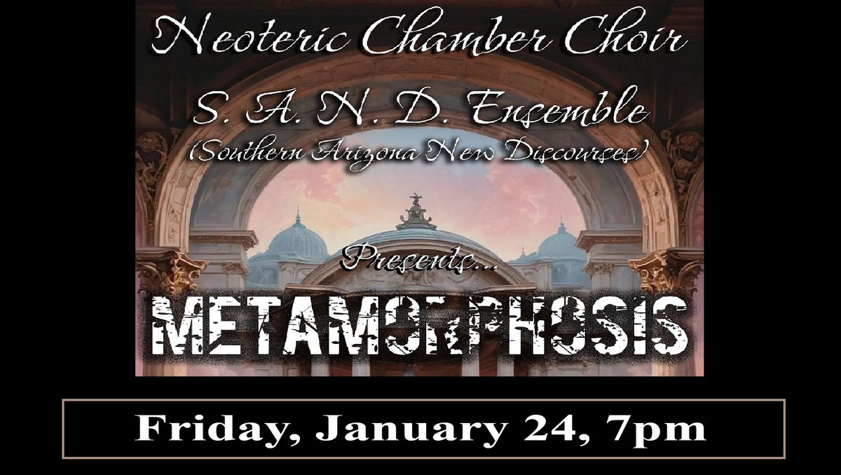 METAMORPHOSIS - Concert with SAND Ensemble and Neoteric Chamber Choir