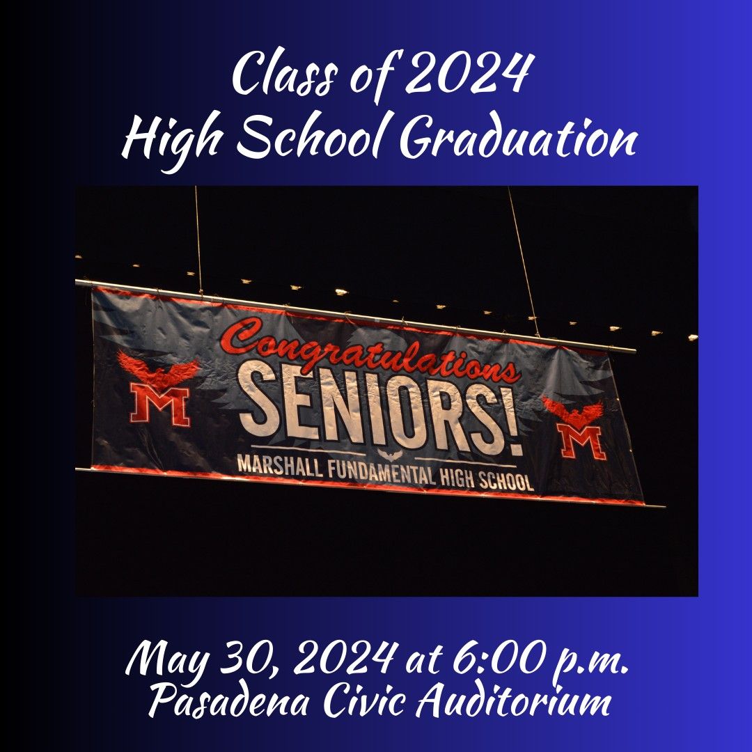 Marshall Fundamental Class of 2024, High School Graduation 