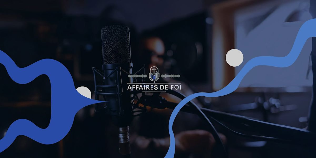 Lancement Officiel \u00c9mission Affaire$ de Foi