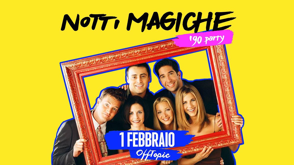 NOTTI MAGICHE '90 PARTY @OFFTOPIC