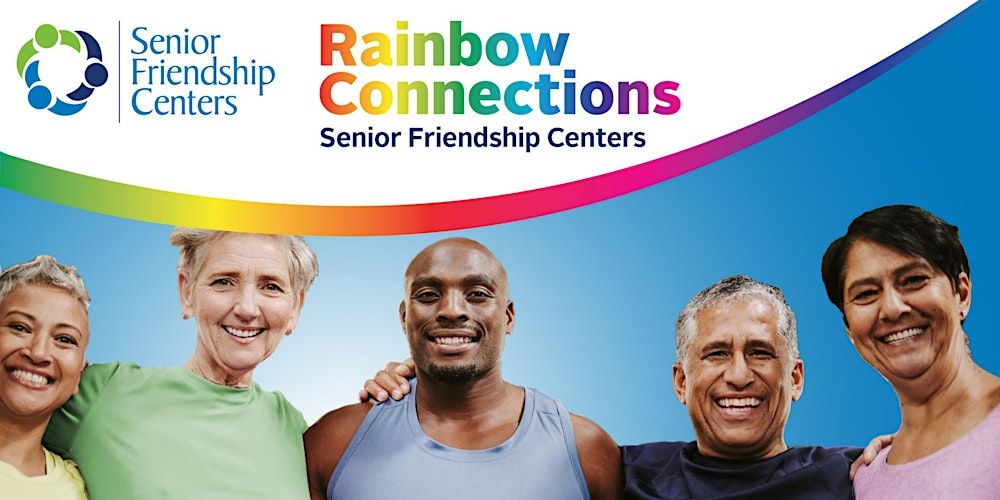 Rainbows Connections, Senior Friendship Centers LGBTQ+ Social
