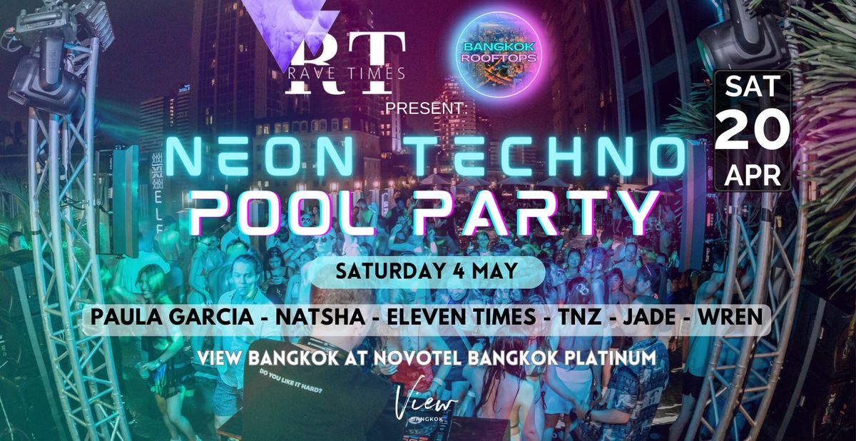 Neon TECHNO Pool Party, View BANGKOK at Novotel Bangkok Platinum,  by Rave Times & Bangkok Rooftops