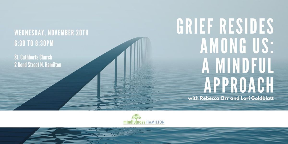 Grief Resides Amoung Us | A Mindful Approach