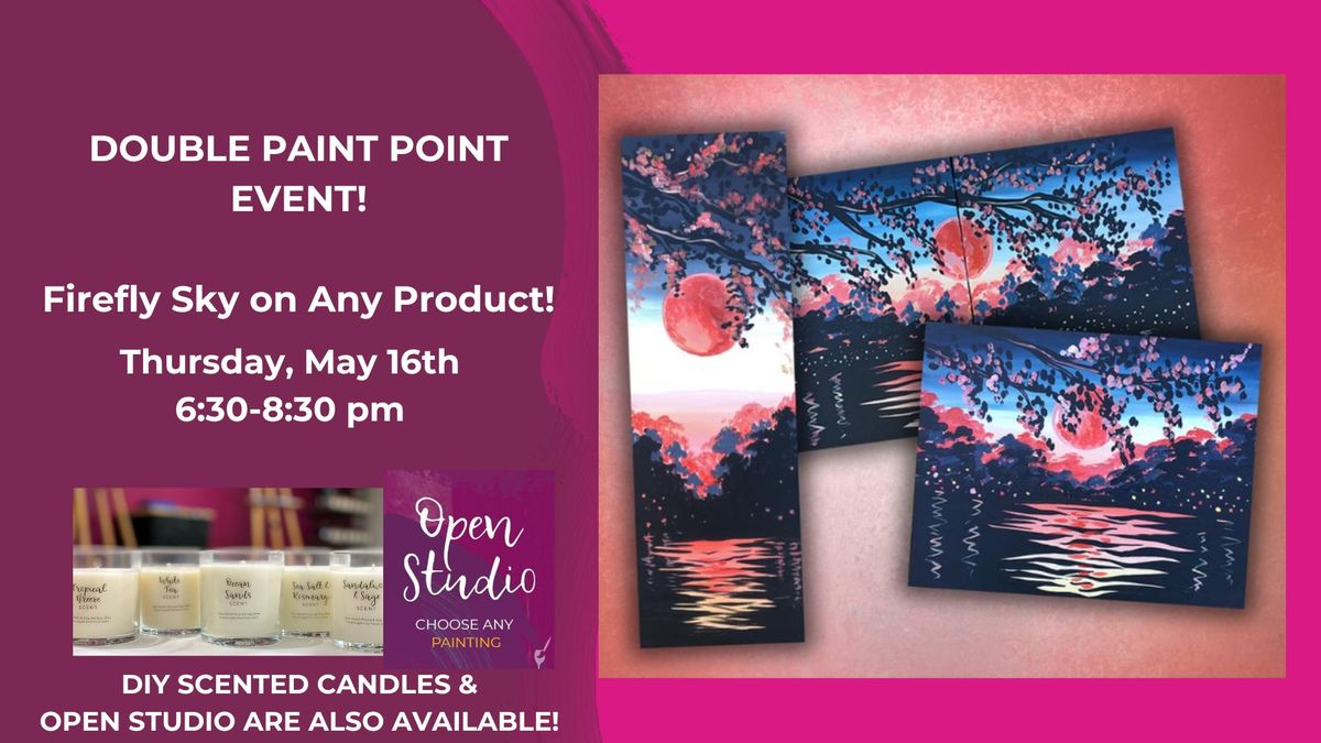 Double Paint Point Event-Firefly Sky-DIY Scented Candles & Open Studio are also available!