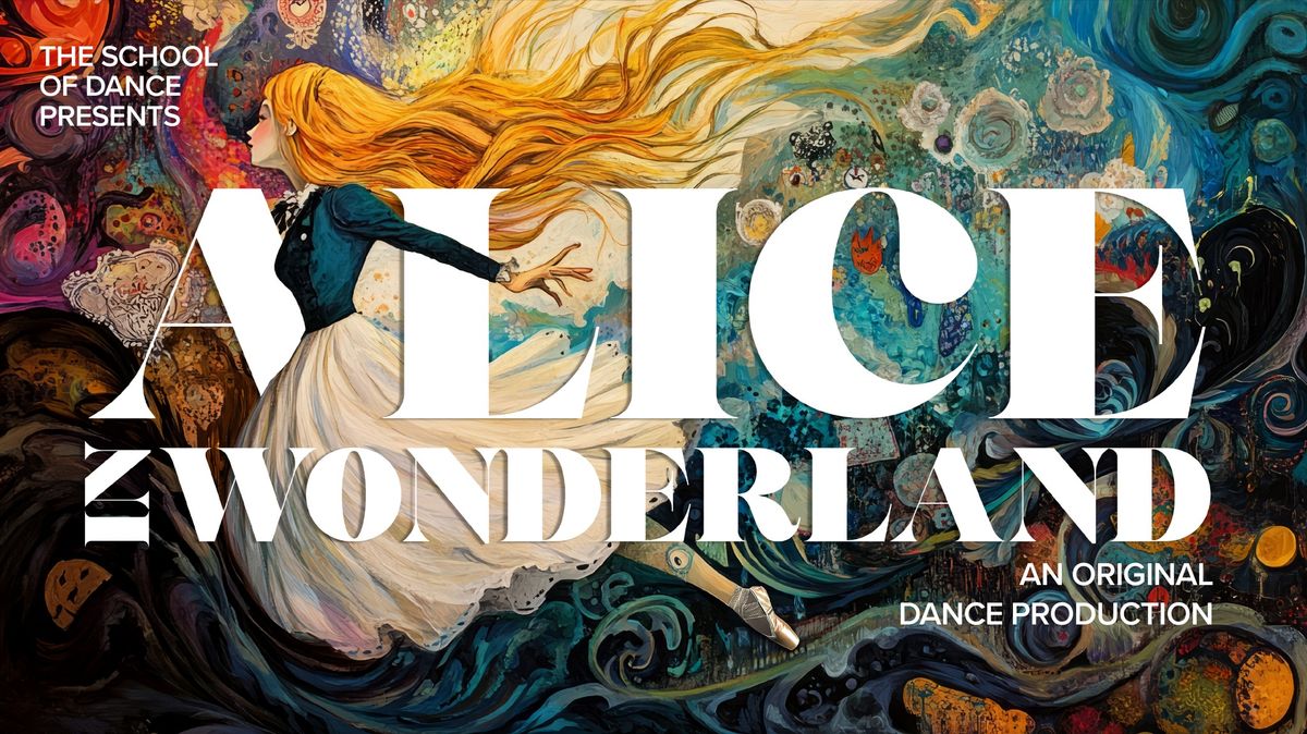 The School of Dance presents Alice in Wonderland