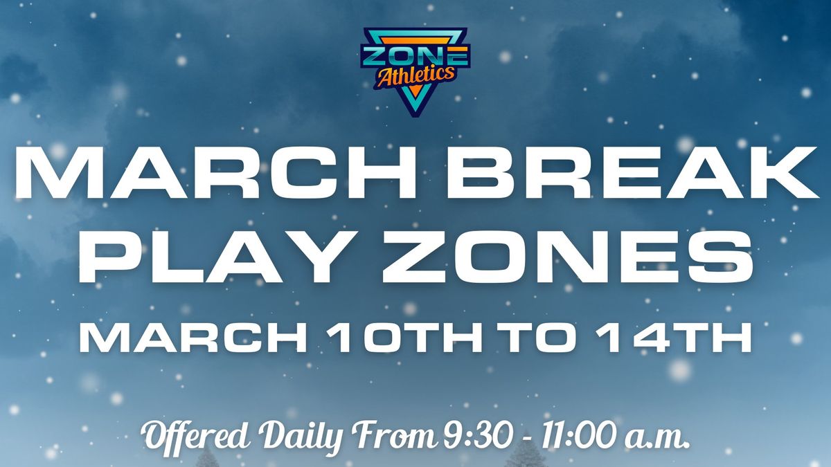 March Break Play Zones - March 10th to 14th