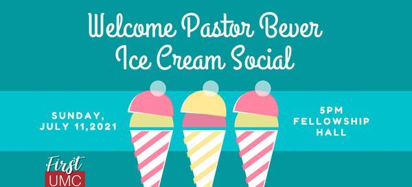 Welcome Pastor Bever - Ice Cream Social