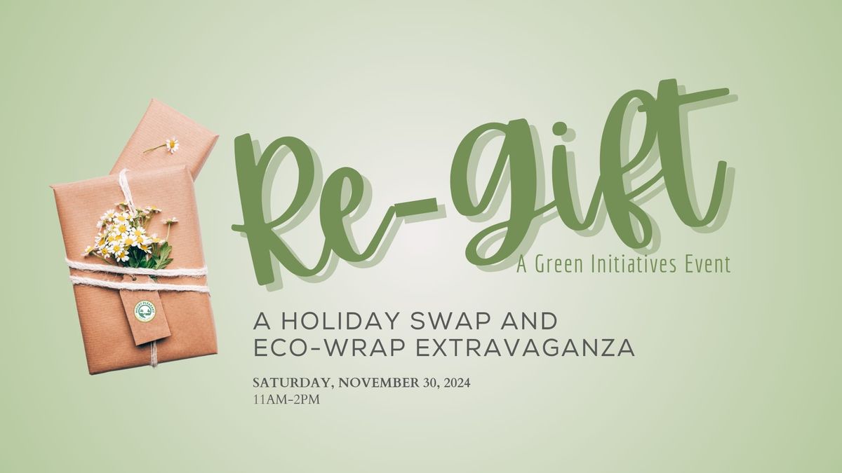 Re-Gift: A Holiday Swap and Eco-Wrap Extravaganza!