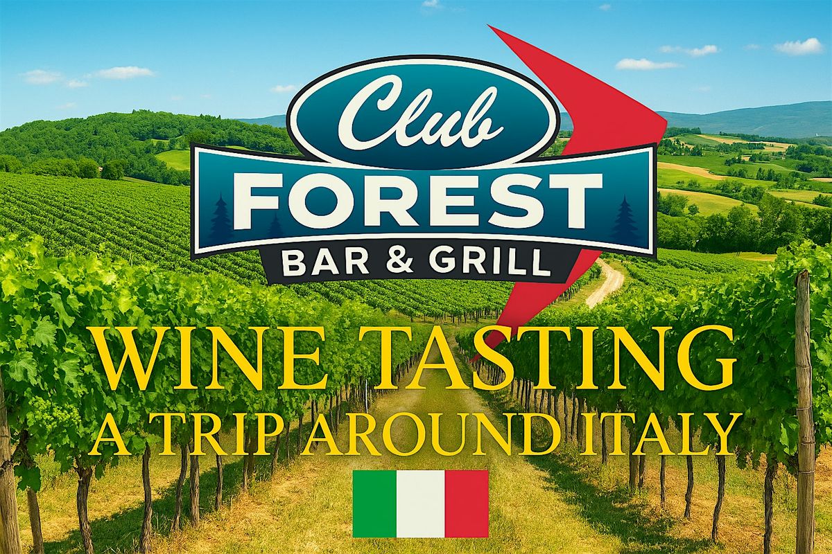 Club Forest Wine Night...A Trip Around Italy a Guided Wine & Food Event