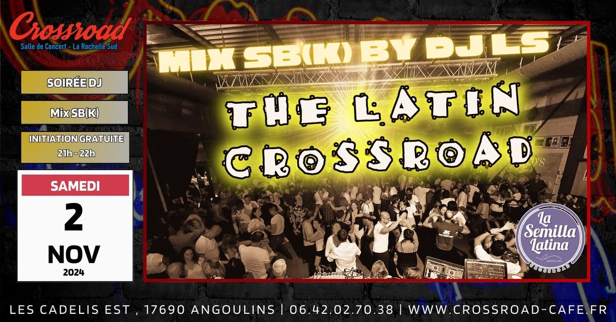 The Latin Crossroad : Soir\u00e9e SBK by DJ LS de Novembre !