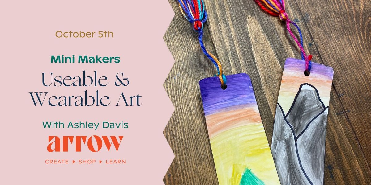 Useable & Wearable Art Mini Makers Workshop (3rd-5th Grade)