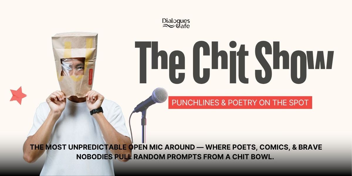 The Chit Show - The Unpredictable Open Mic