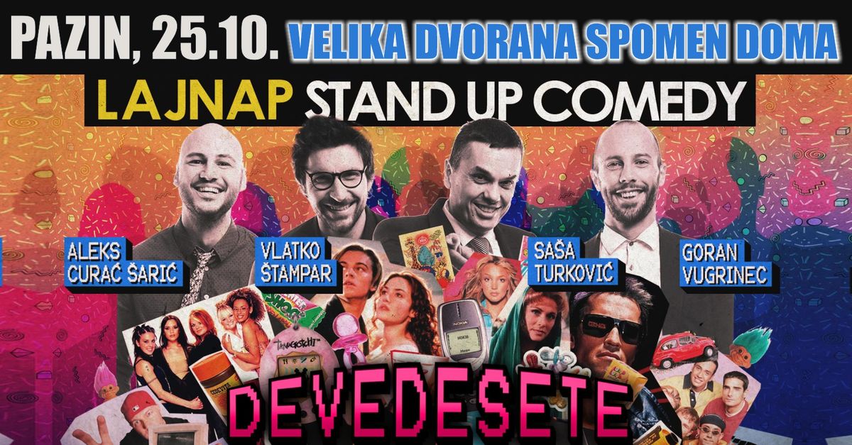 DEVEDESETE \/ STAND UP COMEDY \u2013 BY LAJNAP @ PAZIN