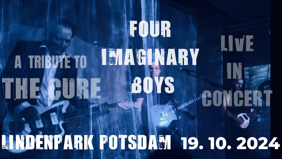 FOUR IMAGINARY BOYS \u2013 A TRIBUTE TO THE CURE 