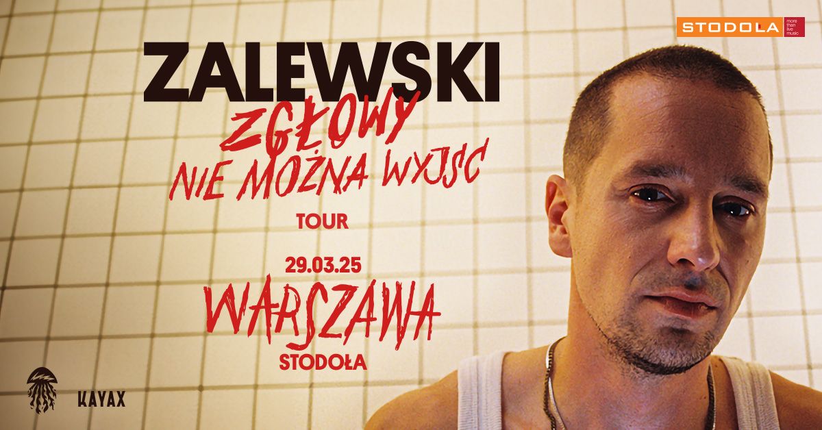 ZALEWSKI - ZG\u0141OWY NIE MO\u017bNA WYJ\u015a\u0106 TOUR - 29.03.2025 - Klub Stodo\u0142a (SOLD OUT)