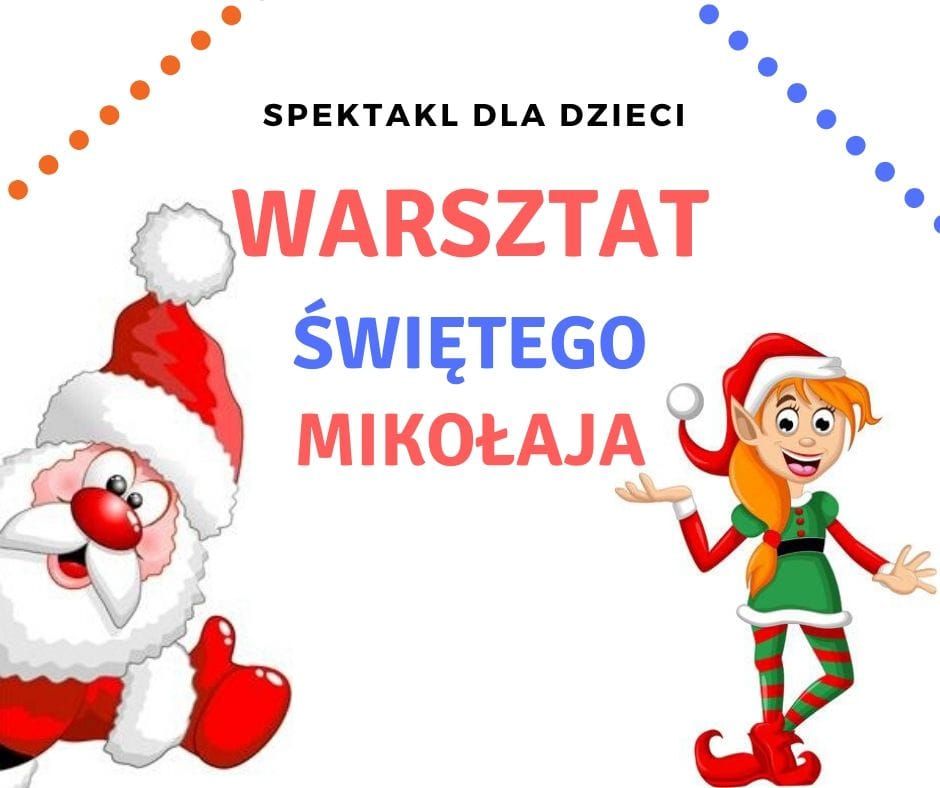 Warsztat \u015awi\u0119tego Miko\u0142aja - Spektakl interaktywny dla dzieci 