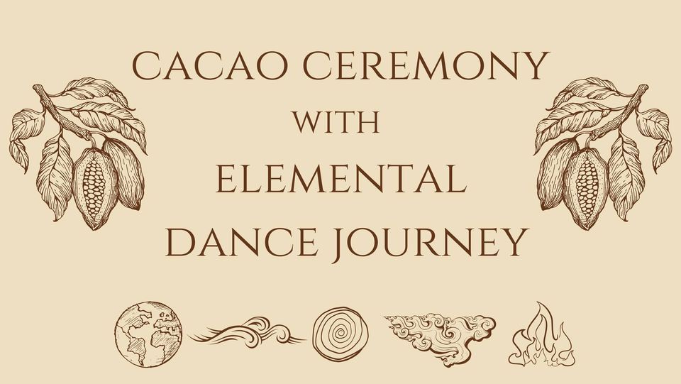 Cacao Ceremony & Elemental Alchemy Dance Journey