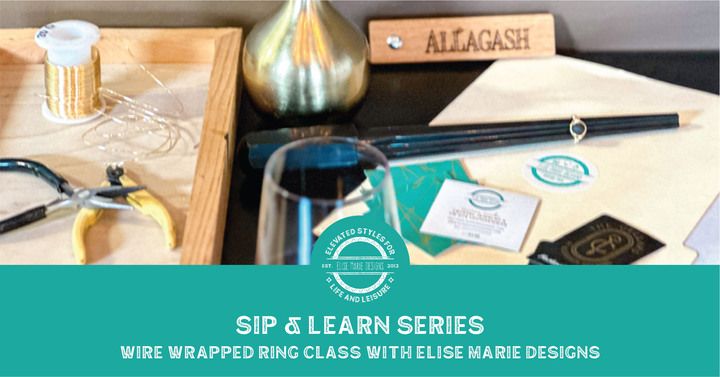 Sip & Learn Series: Wire Wrapped Rings @ The Cellars