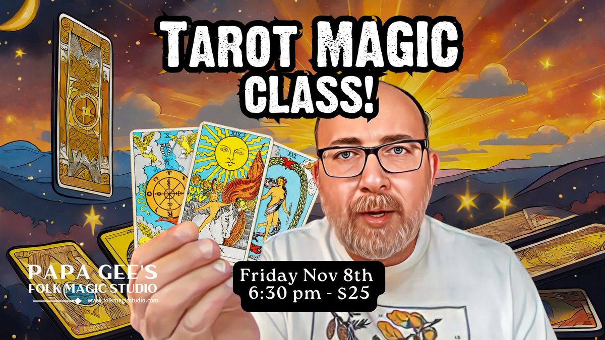 Tarot Magic CLASS - Friday 11-08-2024