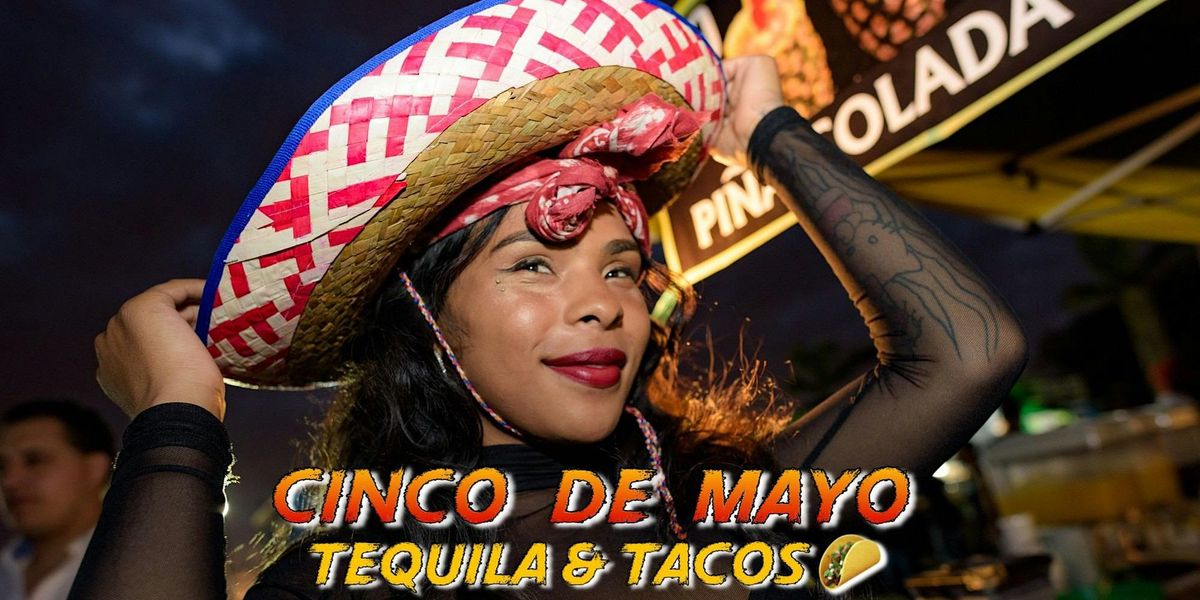 Cinco De Mayo \u201dTequila & Tacos\u201d