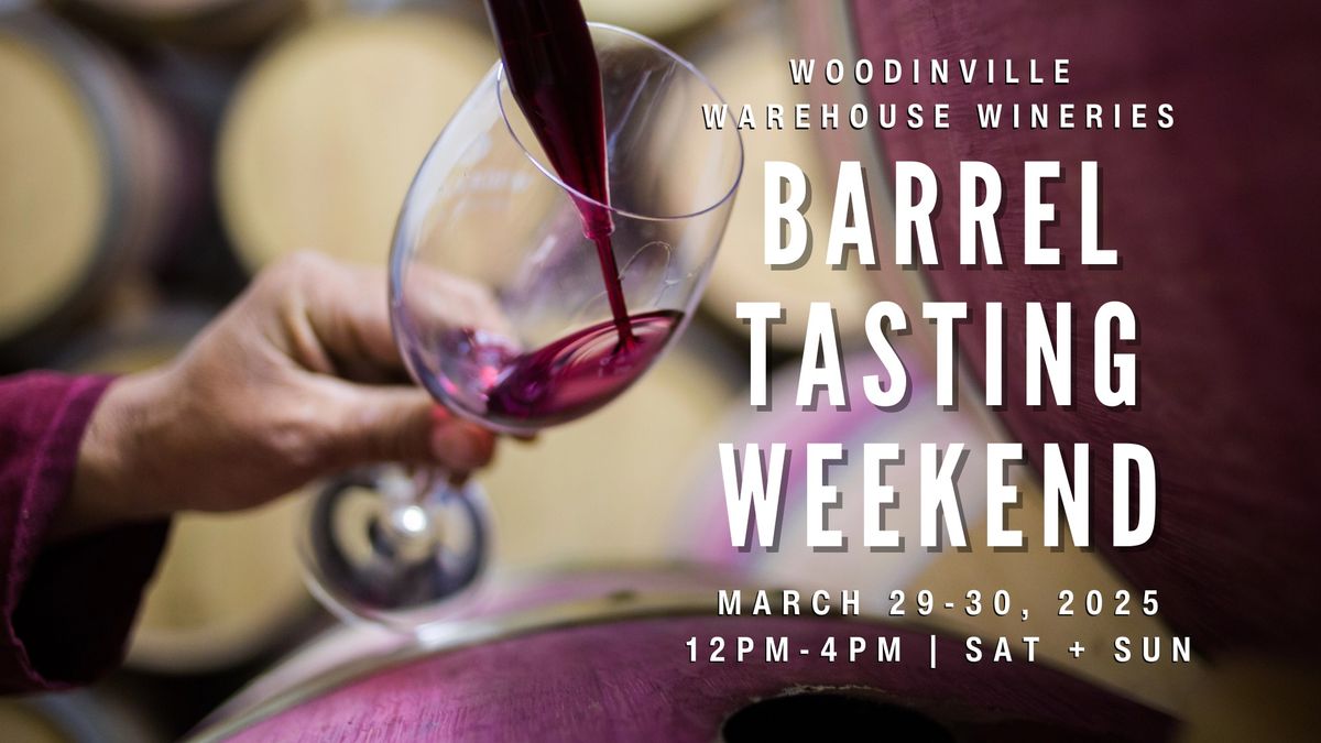 Woodinville Warehouse Wineries - Barrel Tasting Weekend