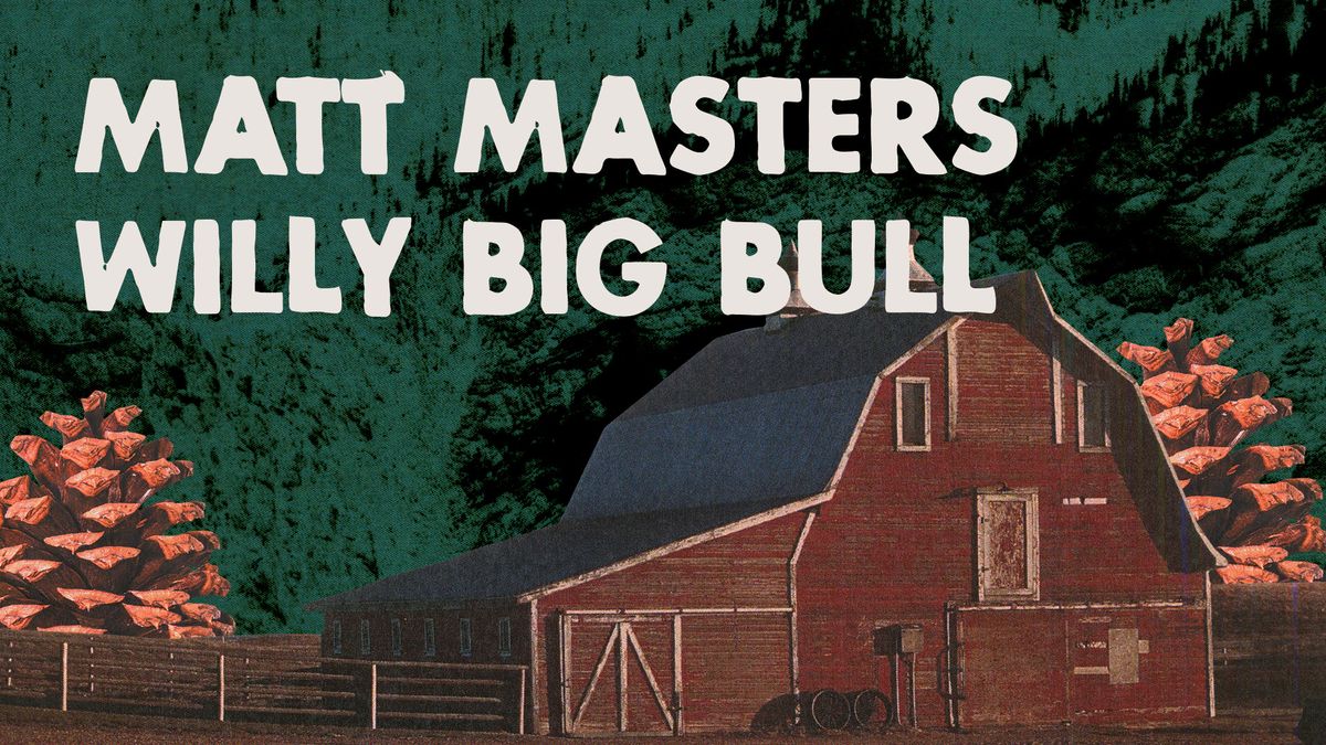 Congress presents: Matt Masters + Willy Big Bull