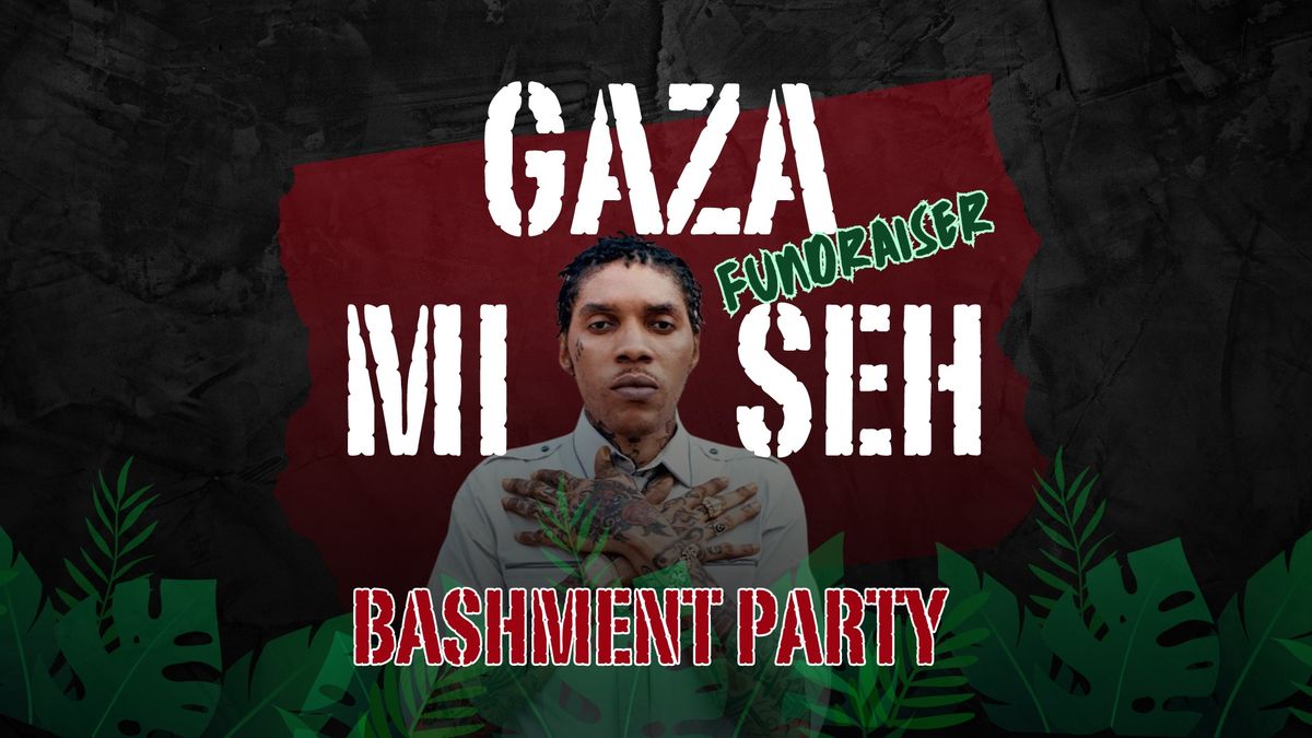 "Gaza Mi Seh" - Bashment Party & Fundraiser